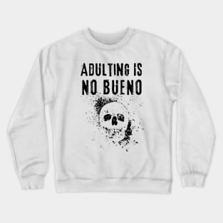 Adulting Is No Bueno Crewneck Sweatshirt